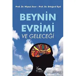 Beynin Evrimi ve Geleceği - Niyazi Acer - Sarmal Kitabevi