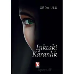 Işıktaki Karanlık - Seda Ulu - Yazardan Direkt Yayınevi