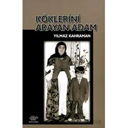 Köklerini Arayan Adam - Yılmaz Karahan - Ürün Yayınları