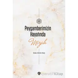 Peygamberimizin Hayatında Mizah - Esra Düzce Baş - Türkiye Diyanet Vakfı Yayınları