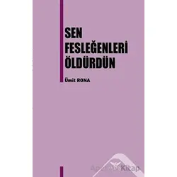 Sen Fesleğenleri Öldürdün - Ümit Rona - Altınordu Yayınları