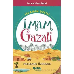 İslam’ın Delili - İmam Gazali - Meleknur Özdoruk - Çelik Yayınevi