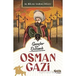 Gençler İçin Osmanlı - Osman Gazi - M. Bilal Saraçoğlu - Çelik Yayınevi