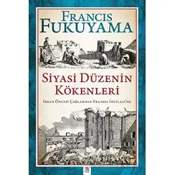 Siyasi Düzenin Kökenleri - Francis Fukuyama - Panama Yayıncılık