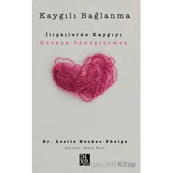 Kaygılı Bağlanma - Leslie Becker-Phelps - Diyojen Yayıncılık