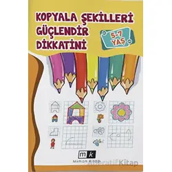 Kopyala Şekilleri Güçlendir Dikkatini 5-7 Yaş - Mahmut Yılmaz - Mirhan Kitap