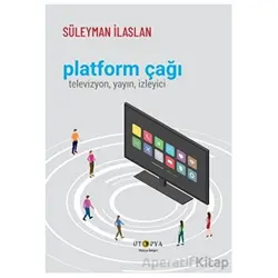 Platform Çağı - Süleyman İlaslan - Ütopya Yayınevi