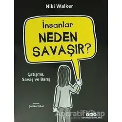 İnsanlar Neden Savaşır? - Niki Walker - Yapı Kredi Yayınları