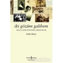 İki Gözüm Galibem - Fethi Okyar - İş Bankası Kültür Yayınları