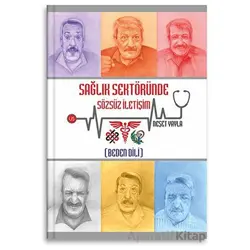 Sağlık Sektöründe Sözsüz İletişim (Beden Dili) - Neşet Yayla - US Yayınları
