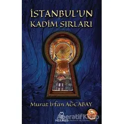 İstanbul’un Kadim Sırları - Murat İrfan Ağcabay - Hermes Yayınları