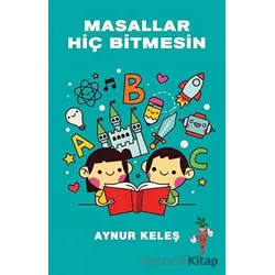 Masallar Hiç Bitmesin - Aynur Keleş - Kırmızı Havuç Yayınları