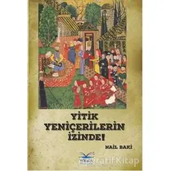 Yitik Yeniçerilerin İzinde - Nail Baki - Volga Yayıncılık