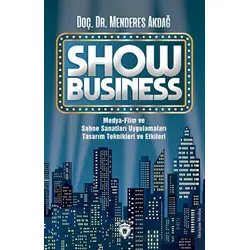 Show Business Medya-Film ve Sahne Sanatları Uygulamaları Tasarım Teknikleri ve Etkileri