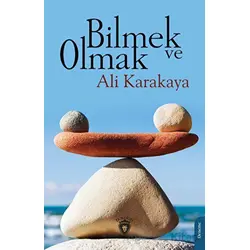 Bilmek ve Olmak - Ali Karakaya - Dorlion Yayınları
