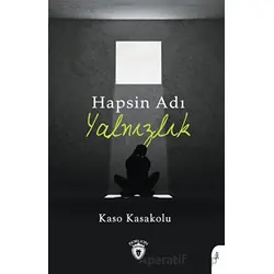 Hapsin Adı Yalnızlık - Kaso Kasakolu - Dorlion Yayınları
