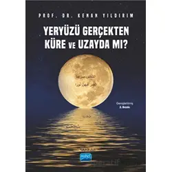 Yeryüzü Gerçekten Küre ve Uzayda mı? - Kenan Yıldırım - Nobel Akademik Yayıncılık