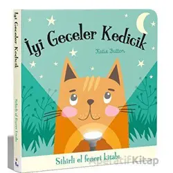 İyi Geceler Kedicik – Sihirli El Feneri Kitabı - Katie Button - İndigo Çocuk