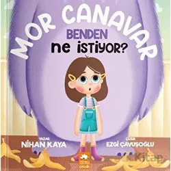Mor Canavar Benden Ne İstiyor? - Nihan Kaya - Eksik Parça Yayınları