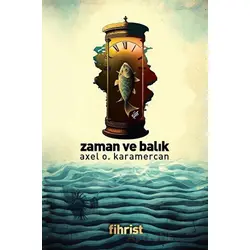 Zaman ve Balık - Axel O. Karamercan - Fihrist Kitap