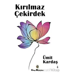 Kırılmaz Çekirdek - Ümit Kardaş - Kitap Müptelası Yayınları