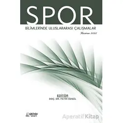 Spor Bilimlerinde Uluslararası Çalışmalar - Haziran 2023 - Fatih Özgül - Serüven Yayınevi