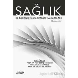 Sağlık Bilimlerinde Uluslararası Çalışmalar-1 - Haziran 2023 - Zeliha Selamoğlu - Serüven Yayınevi