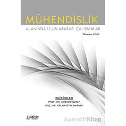 Mühendislik Alanında Uluslararası Çalışmalar - Haziran 2023 - Selahattin Bardak - Serüven Yayınevi