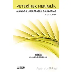 Veteriner Hekimlik Alanında Uluslararası Çalışmalar - Haziran 2023 - Engin Şahna - Serüven Yayınevi