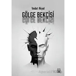 Gölge Bekçisi - Vedat Akyol - Luna Yayınları