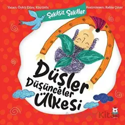 Şekilsiz Şekiller- Düşler Düşünceler Ülkesi - Öykü Erinç Küçüköz - Luna Çocuk Yayınları