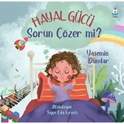 Hayal Gücü Sorun Çözer mi? - Yasemin Dündar - Luna Çocuk Yayınları