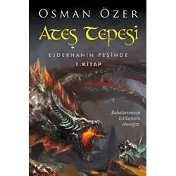 Ateş Tepesi Ejderhanın Peşinde 1. Kitap - Osman Özer - Cinius Yayınları