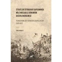 Stratejik İstihbarat Kapsamında Milli Mücadele Döneminin Değerlendirilmesi Yüzbaşı Kemal Bey ve Must