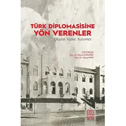 Türk Diplomasisine Yön Verenler Olaylar, Kişiler, Kurumlar