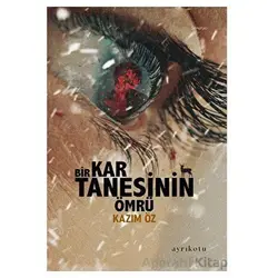 Bir Kar Tanesinin Ömrü - Kolektif - Ayrıkotu Yayınları