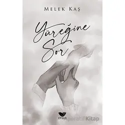 Yüreğine Sor - Melek Kaş - Efsus Yayınları