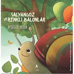 Salyangoz ve Renkli Balonlar - Ayşegül Heper - A7 Kitap