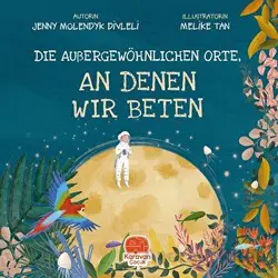 Dıe Außergewöhnlıchen Orte, - An Denen Wır Beten - Jenny Molendyk Divleli - Karavan Çocuk Yayınları