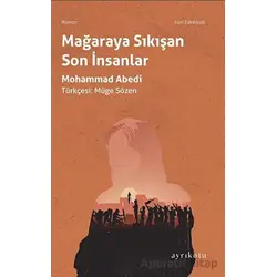 Mağaraya Sıkışan Son İnsanlar - Mohammad Abedi - Ayrıkotu Yayınları