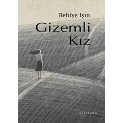 Gizemli Kız - Behiye Işın - Ayrıkotu Yayınları