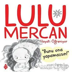Lulu Mercan Hayatı Öğreniyor 5 - Bunu Ona Yapamazsın - Özkan Öze - Uğurböceği Yayınları