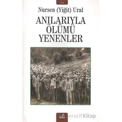 Anılarıyla Ölümü Yenenler - Nursen Ural - İzan Yayıncılık