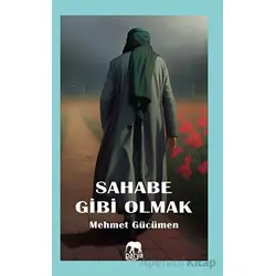 Sahabe Gibi Olmak - Mehmet Gücümen - Parya Kitap
