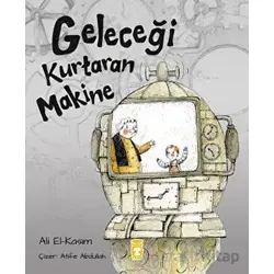 Geleceği Kurtaran Makine - Ali Alkasim - Timaş Çocuk