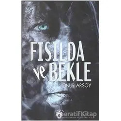 Fısılda Ve Bekle - Onur Arsoy - Dorlion Yayınları