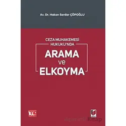 Ceza Muhakemesi Hukukunda Arama ve Elkoyma - Hakan Serdar Çöpoğl - Adalet Yayınevi