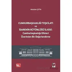 Cumhurbaşkanlığı Teşkilatı ve İdarenin Bütünlüğü İlkesi: Cumhurbaşkanlığı Ofisleri Üzerinden Bir Değ