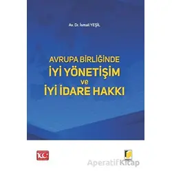 Avrupa Birliğinde İyi Yönetişim ve İyi İdare Hakkı - İsmail Yeşil - Adalet Yayınevi