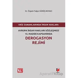 Kriz Zamanlarında İnsan Hakları: Avrupa İnsan Hakları Sözleşmesi 15.Madde Kapsamında Derogasyon Reji